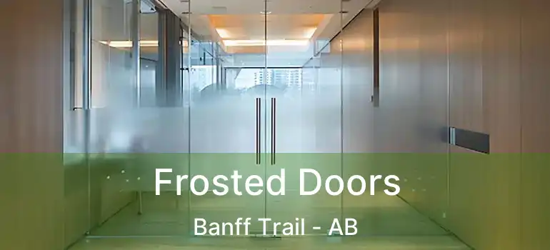  Frosted Doors Banff Trail - AB