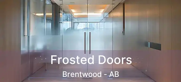  Frosted Doors Brentwood - AB