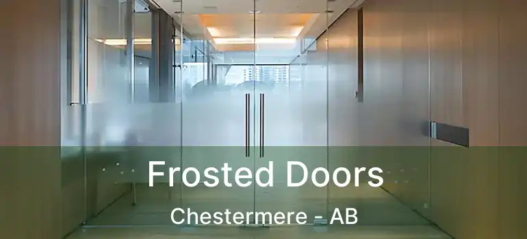  Frosted Doors Chestermere - AB