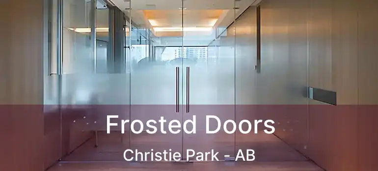  Frosted Doors Christie Park - AB