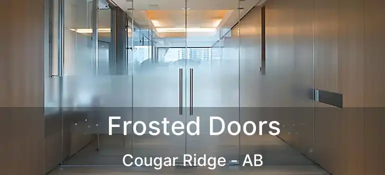  Frosted Doors Cougar Ridge - AB