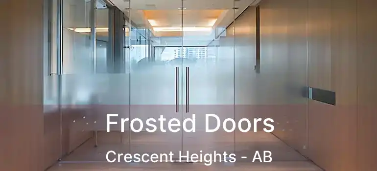  Frosted Doors Crescent Heights - AB
