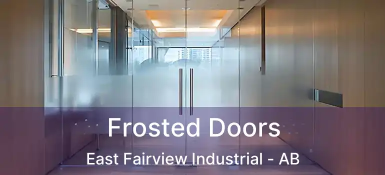  Frosted Doors East Fairview Industrial - AB