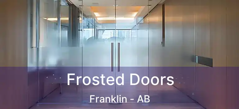  Frosted Doors Franklin - AB