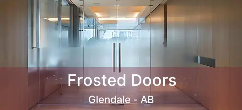  Frosted Doors Glendale - AB