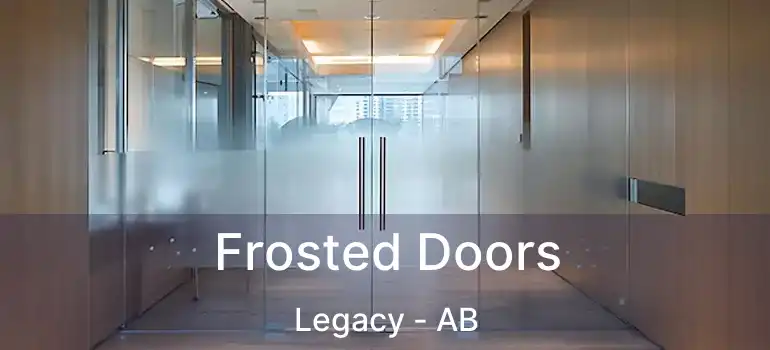  Frosted Doors Legacy - AB