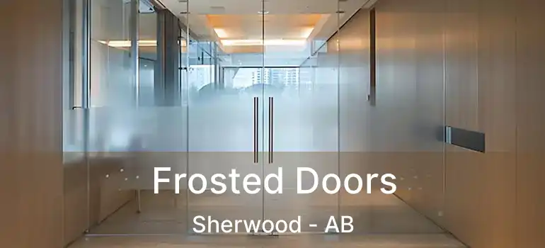  Frosted Doors Sherwood - AB