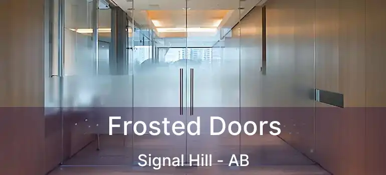  Frosted Doors Signal Hill - AB
