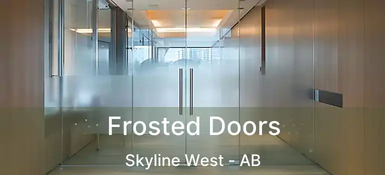  Frosted Doors Skyline West - AB