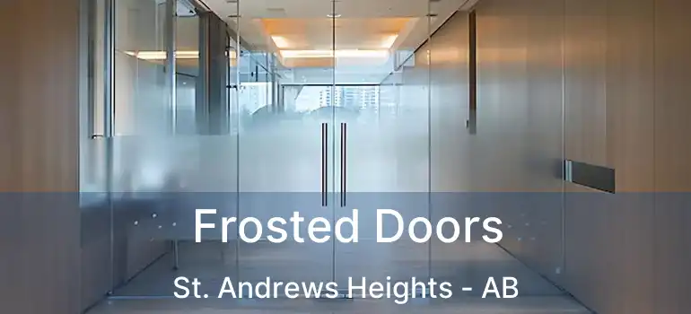  Frosted Doors St. Andrews Heights - AB