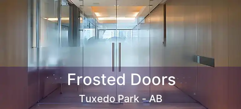  Frosted Doors Tuxedo Park - AB