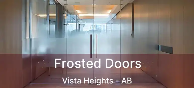 Frosted Doors Vista Heights - AB