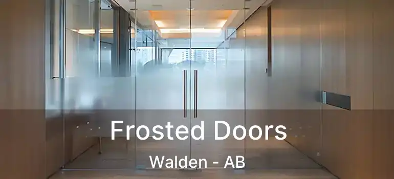  Frosted Doors Walden - AB