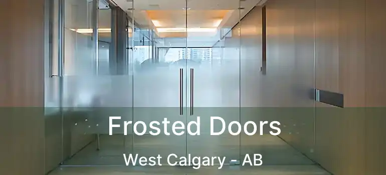  Frosted Doors West Calgary - AB