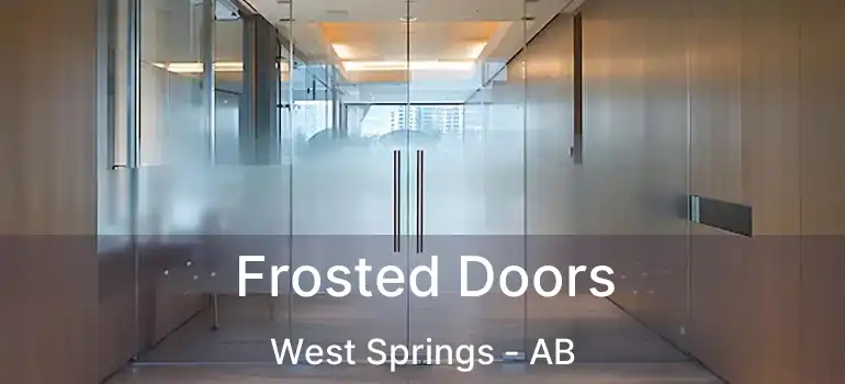  Frosted Doors West Springs - AB