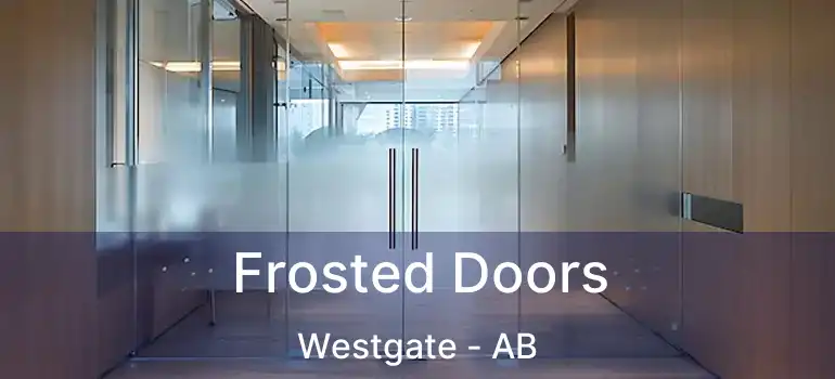  Frosted Doors Westgate - AB
