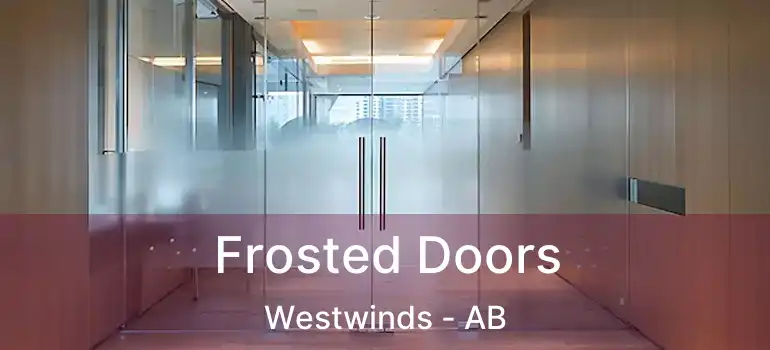  Frosted Doors Westwinds - AB