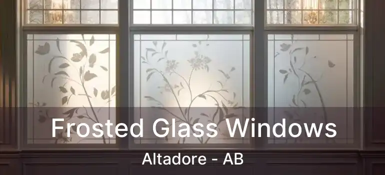  Frosted Glass Windows Altadore - AB
