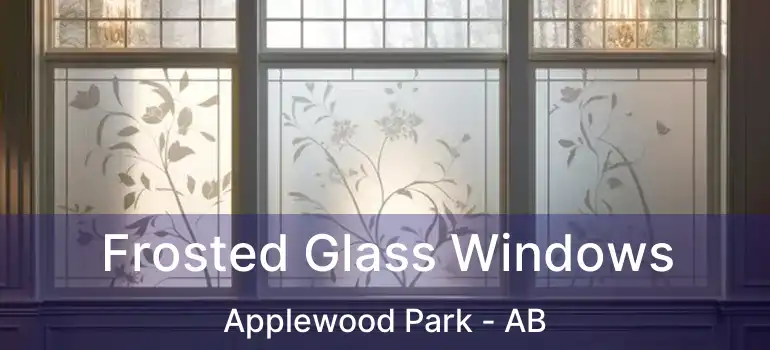  Frosted Glass Windows Applewood Park - AB