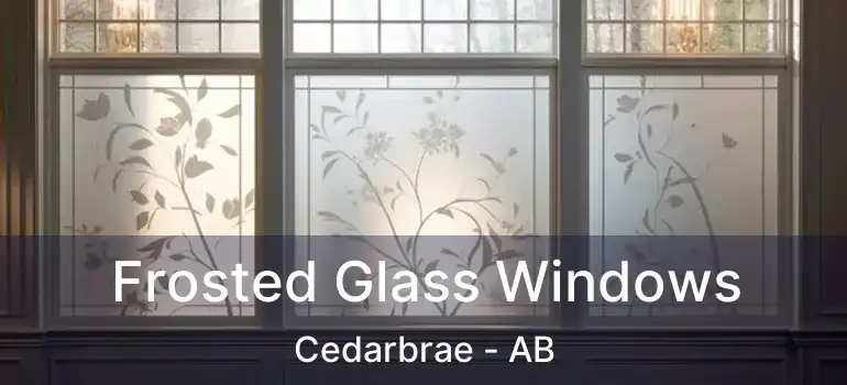  Frosted Glass Windows Cedarbrae - AB