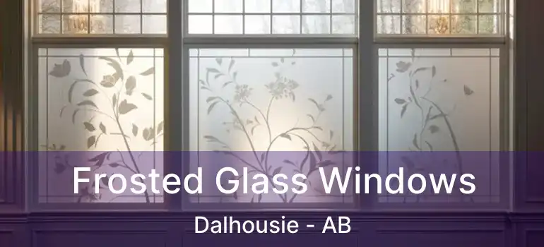  Frosted Glass Windows Dalhousie - AB