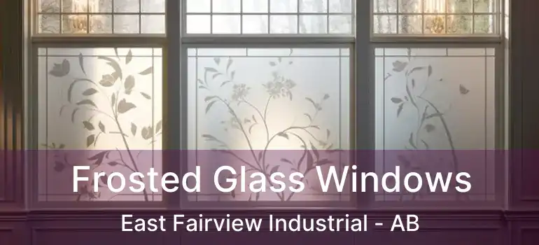  Frosted Glass Windows East Fairview Industrial - AB