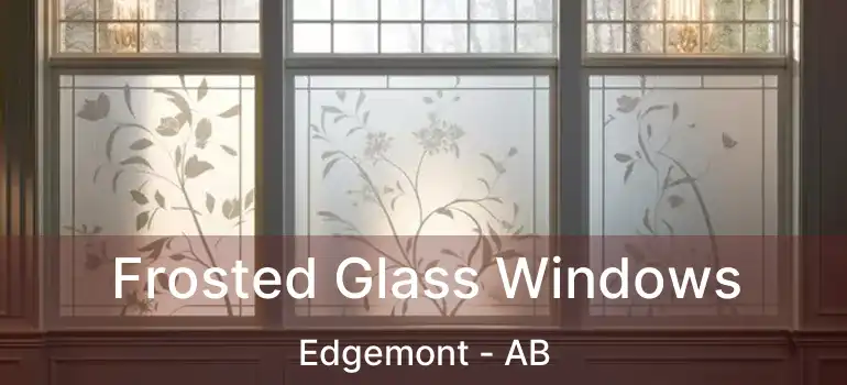  Frosted Glass Windows Edgemont - AB