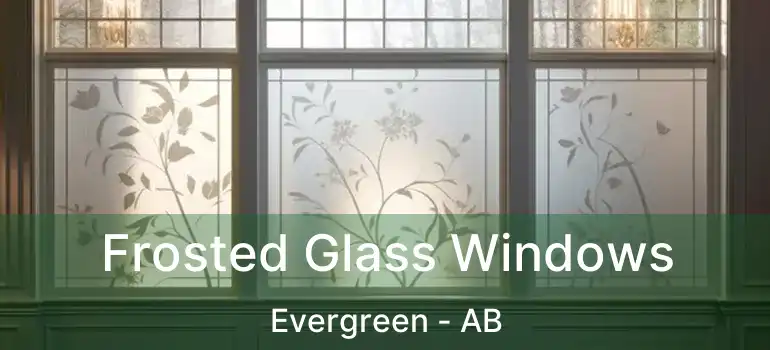  Frosted Glass Windows Evergreen - AB