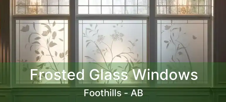  Frosted Glass Windows Foothills - AB