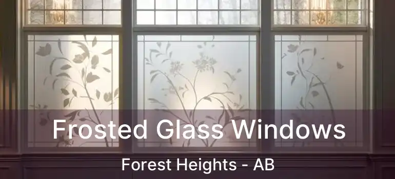  Frosted Glass Windows Forest Heights - AB