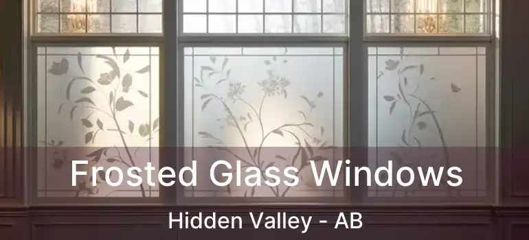  Frosted Glass Windows Hidden Valley - AB