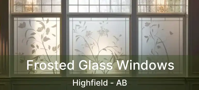  Frosted Glass Windows Highfield - AB
