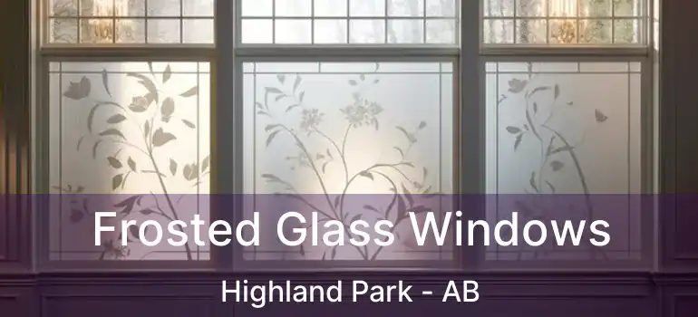  Frosted Glass Windows Highland Park - AB