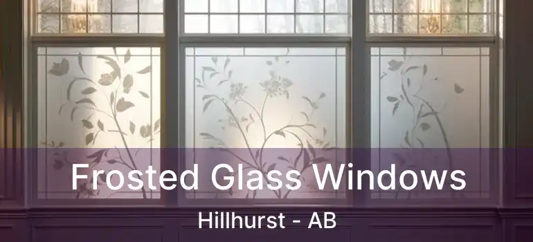  Frosted Glass Windows Hillhurst - AB