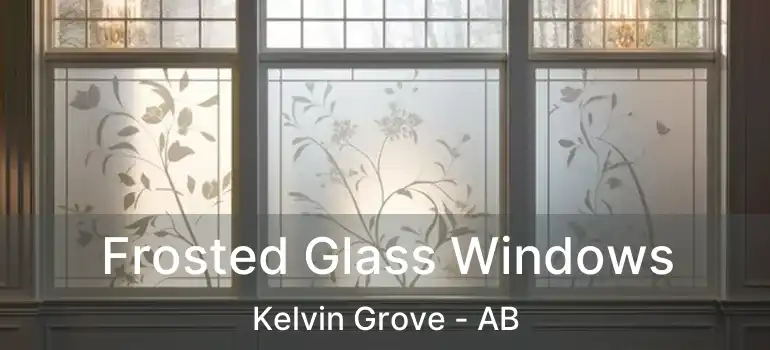  Frosted Glass Windows Kelvin Grove - AB