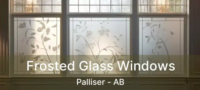  Frosted Glass Windows Palliser - AB