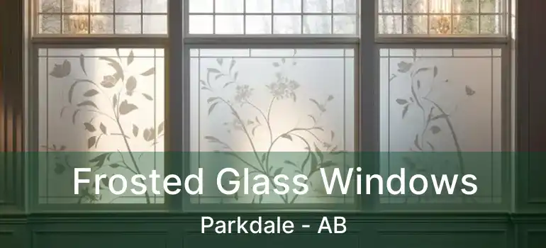  Frosted Glass Windows Parkdale - AB