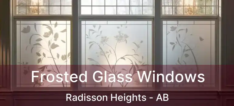  Frosted Glass Windows Radisson Heights - AB