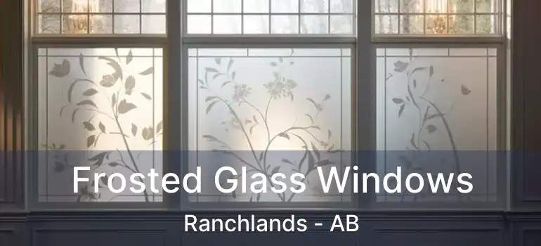  Frosted Glass Windows Ranchlands - AB