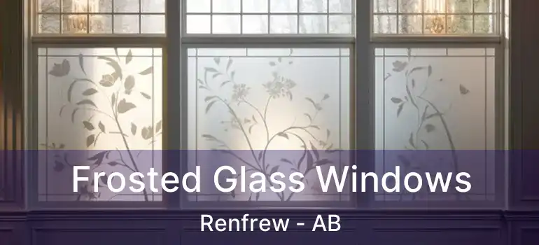  Frosted Glass Windows Renfrew - AB