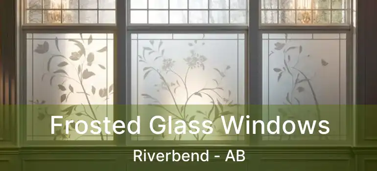  Frosted Glass Windows Riverbend - AB