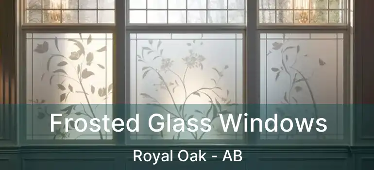  Frosted Glass Windows Royal Oak - AB