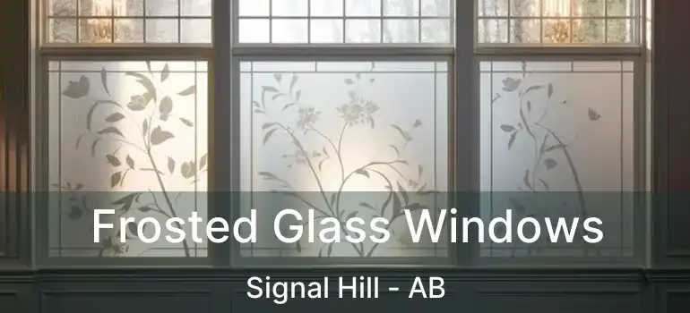 Frosted Glass Windows Signal Hill - AB
