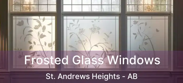  Frosted Glass Windows St. Andrews Heights - AB