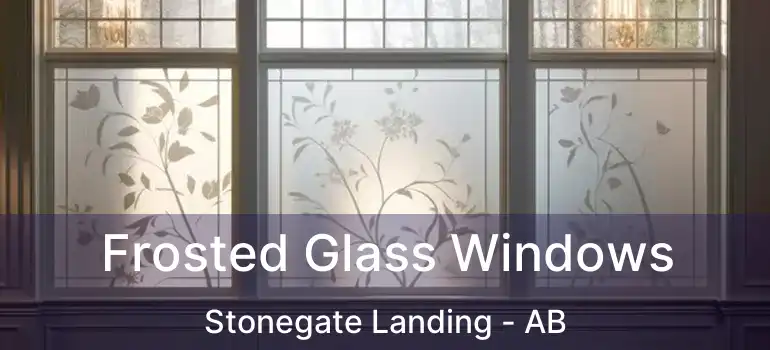  Frosted Glass Windows Stonegate Landing - AB