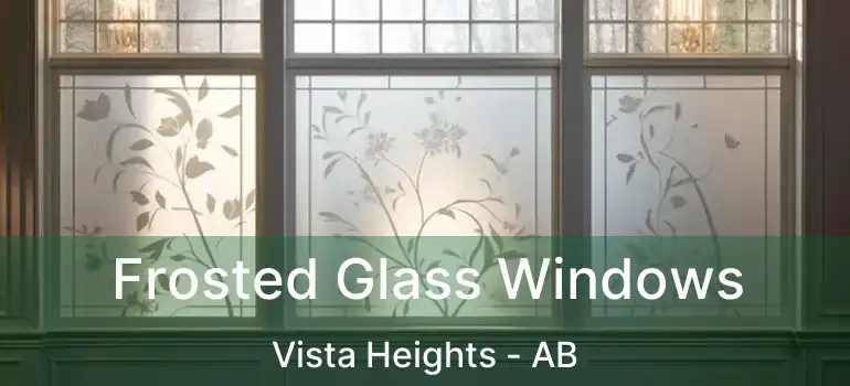  Frosted Glass Windows Vista Heights - AB