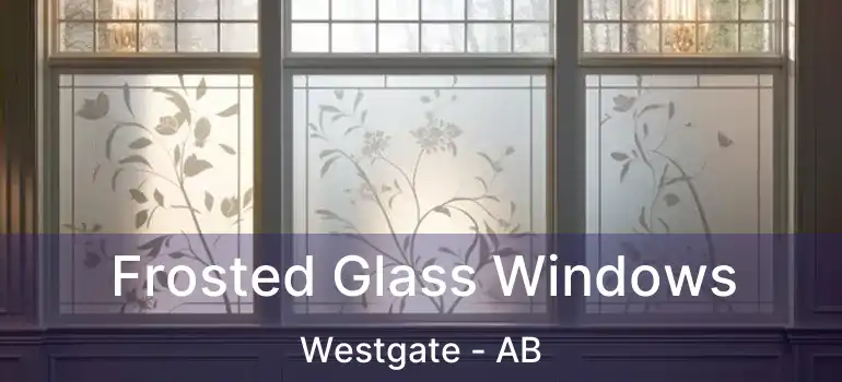  Frosted Glass Windows Westgate - AB