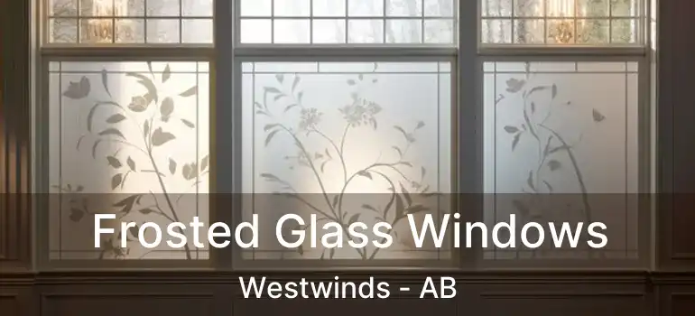  Frosted Glass Windows Westwinds - AB