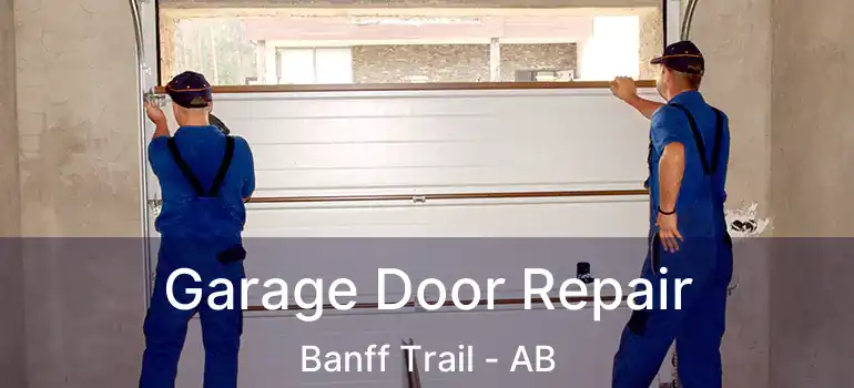  Garage Door Repair Banff Trail - AB