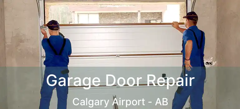 Garage Door Repair Calgary Airport - AB